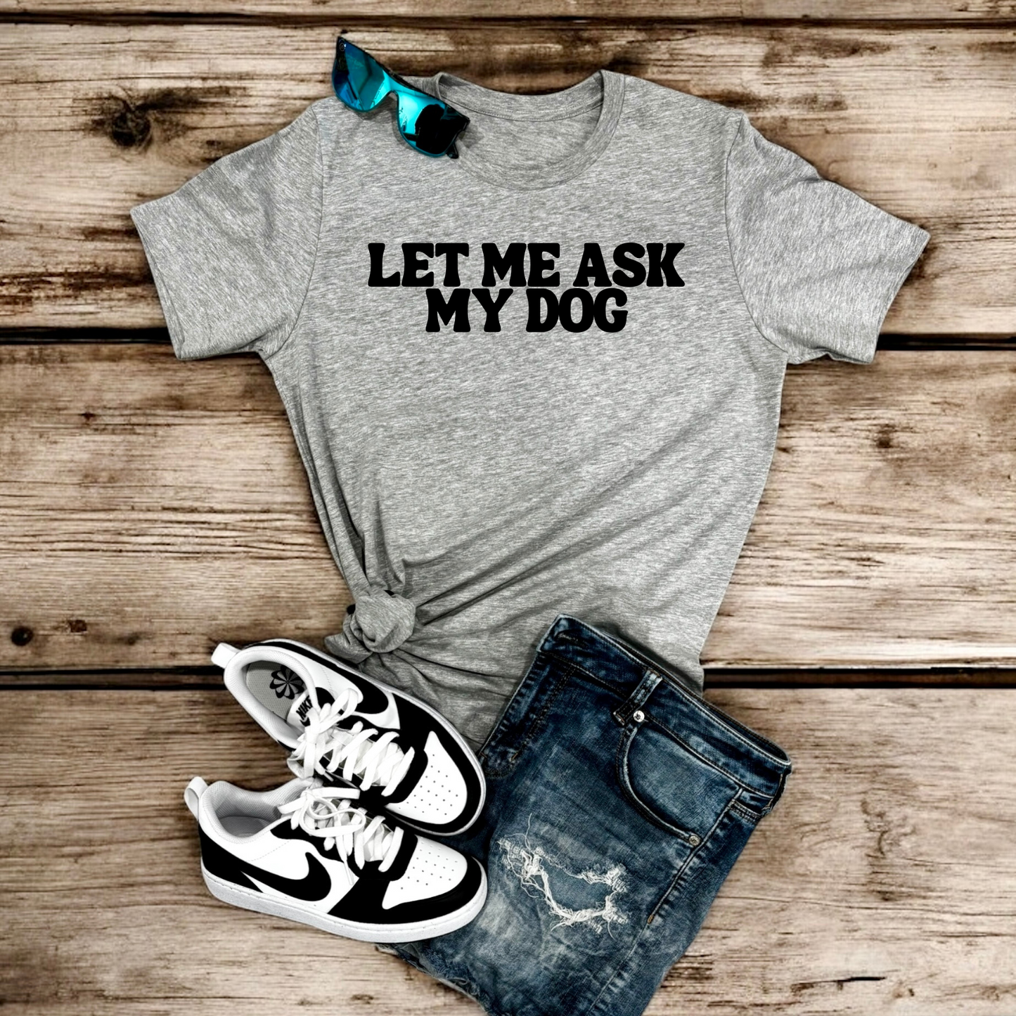 Let Me Ask My Dog | Tee